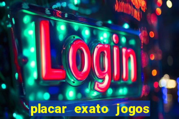 placar exato jogos de hoje